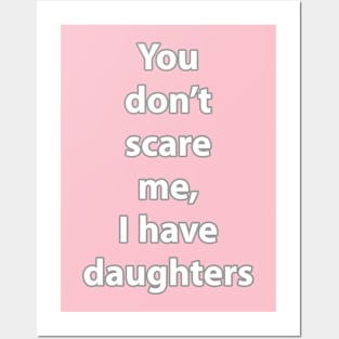 I have daughters Posters and Art